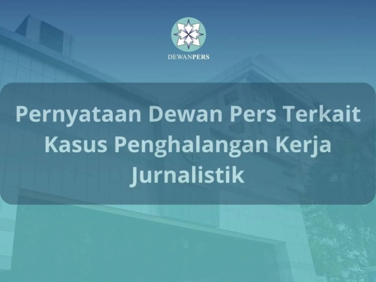 Pernyataan Dewan Pers Terkait Kasus Penghalangan Kerja Jurnalistik